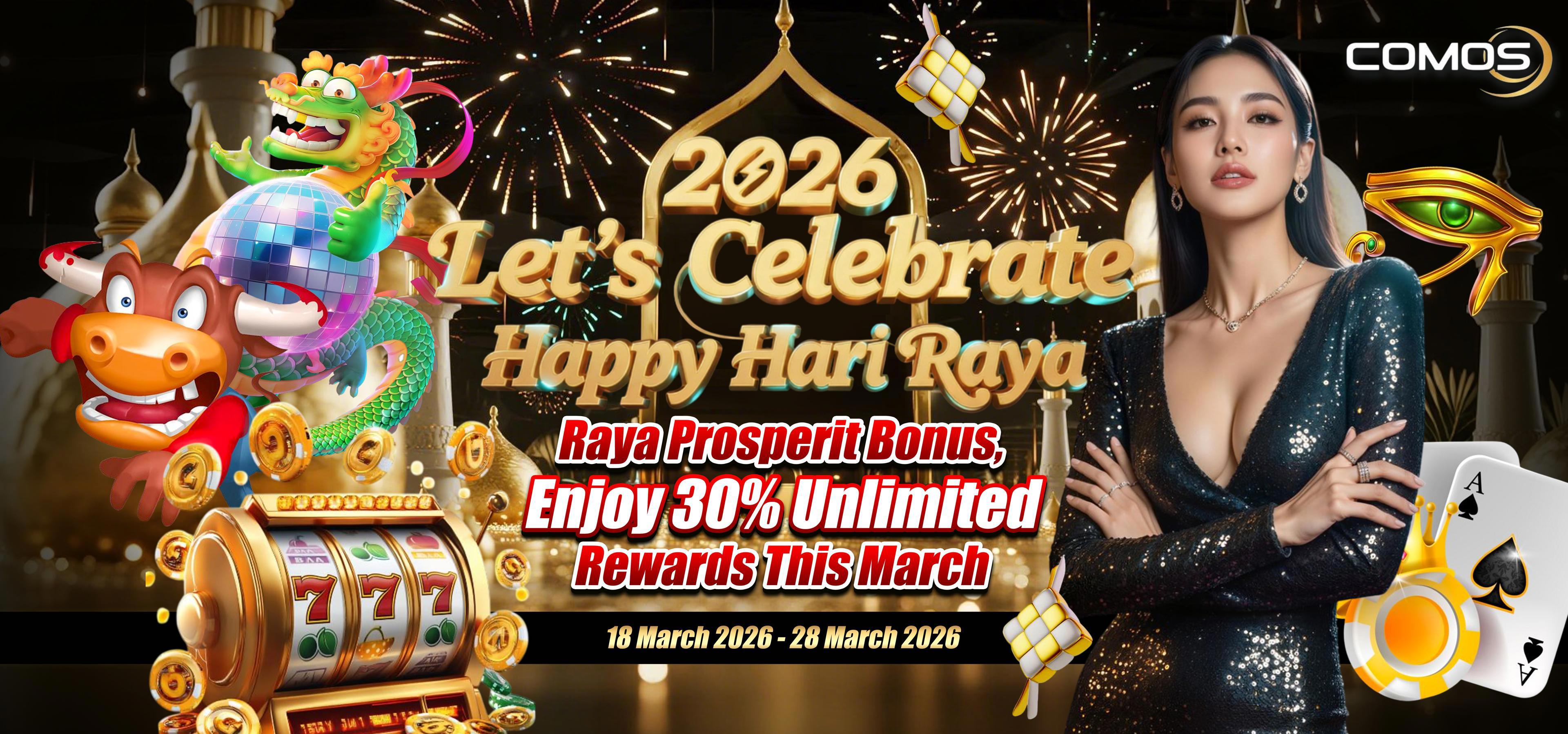 2026 Let's Celebrate Happy Hari Raya , ( Raya Prosperit Bonus , Enjoy 30% Unlimited Rewards This March ! ) ( Valid On 18th March 2026 - 28th March 2026 )